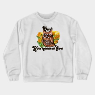Owl You Need Is Love Sweet Love Crewneck Sweatshirt